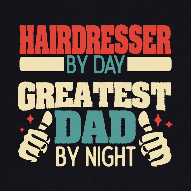 Hairdresser by day, greatest dad by night by Anfrato